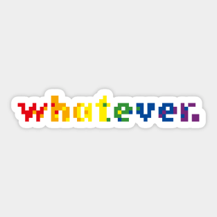 whatever 2 Sticker